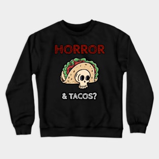 Horror and tacos ? Crewneck Sweatshirt